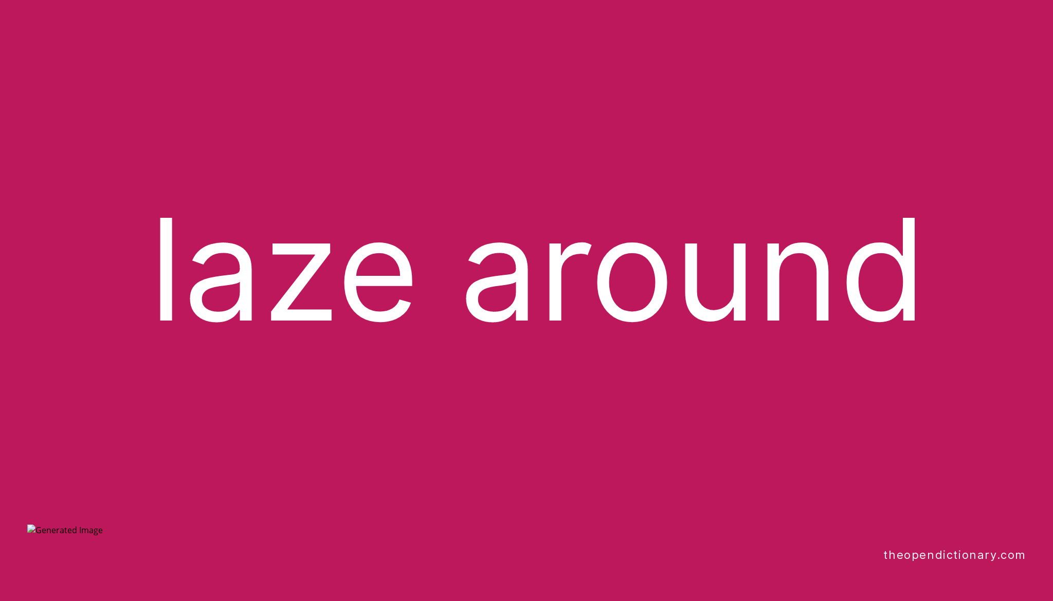 laze-around-phrasal-verb-laze-around-definition-meaning-and-example